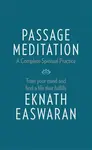 Passage Meditation - A Complete Spiritual Practice - Eknath Easwaran