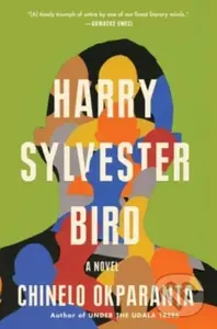 Harry Sylvester Bird (A Novel) - Chinelo Okparanta