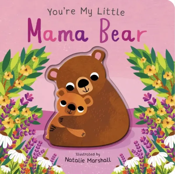 You're My Little Mama Bear - Edwards Nicola