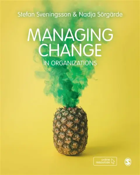 Managing Change in Organizations - Nadja Sorgarde, Stefan Svenningson