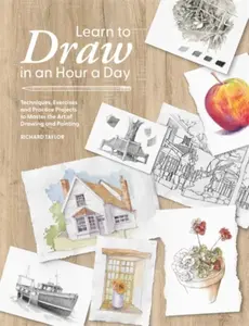 Learn to Draw in an Hour a Day - Taylor Richard