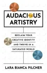 Audacious Artistry - Pilcher Lara Bianca