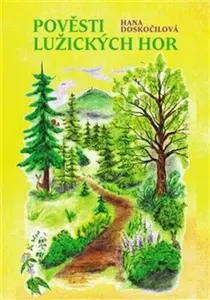 Pověsti Lužických hor - Hana Doskočilová, Markéta Menčíková