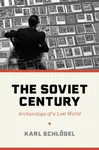 The Soviet Century - Karl Schlogel