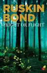 Fright or Flight - Ruskin Bond