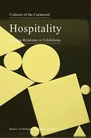 Cultures of the Curatorial 3 â€“ Hospitality: Hosting Relations in Exhibitions - Beatrice Von Bismarck, Benjamin Meyerâ€“krahmer