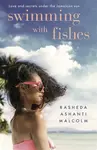 Swimming With Fishes - Rasheda Ashanti Malcolm