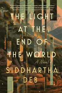 The Light At The End Of The World - Siddhartha Deb