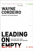 Leading on Empty â€“ Refilling Your Tank and Renewing Your Passion - Bob Buford, Wayne Cordeiro