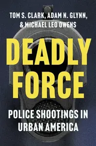 Deadly Force - Adam N. Glynn, Tom S. Clark, Michael Leo Owens