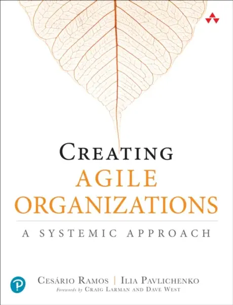 Creating Agile Organizations - Cesario Ramos, Ilia Pavlichenko