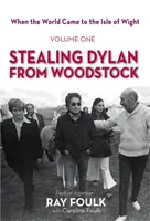 Stealing Dylan From Woodstock - Mr Ray Foulk, Mrs Caroline Foulk