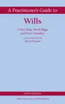 A Practitioner's Guide to Wills - Keith Biggs, Peter Gausden, Lesley King