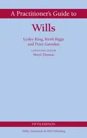 A Practitioner's Guide to Wills - Keith Biggs, Peter Gausden, Lesley King