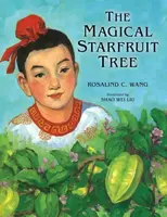 The Magical Starfruit Tree - Rosalind C.  Wang
