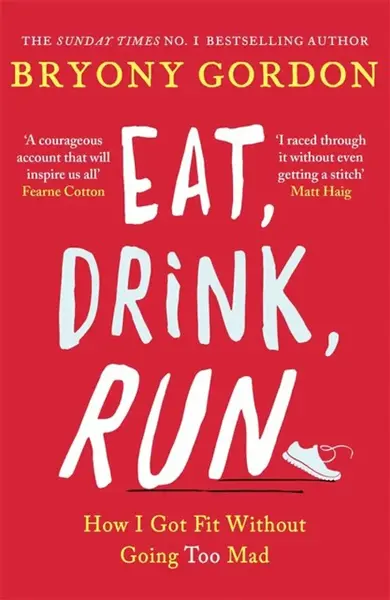 Eat, Drink, Run. - Gordon Bryony