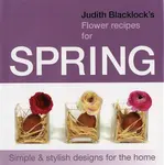 Judith Blacklock's Flower Recipes for Spring - Judith Blacklock