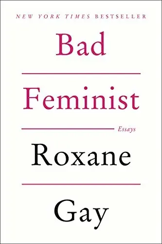 Bad Feminist - Roxane Gay