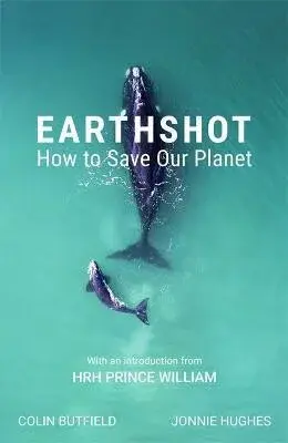 Earthshot : How to Save Our Planet - Colin Butfield, Hughes Jonnie