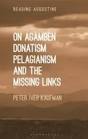 On Agamben, Donatism, Pelagianism, and the Missing Links - Dr Peter Iver  Kaufman