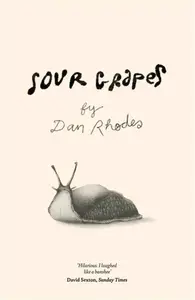 Sour Grapes - Dan Rhodes