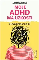 Moje ADHD má úzkosti (Úleva pomocí KBT) - Russell Ramsay - kniha z kategorie Psychologie