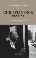 Christian Dior: Destiny - Marie-France Pochna