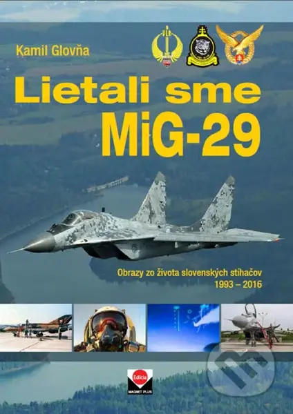 Lietali sme MIG-29 (Obrazy zo života slovenských stíhačov 1993 - 2006) - kniha z kategorie Historie