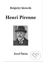 Belgický historik Henri Pirenne - Josef Šusta - kniha z kategorie Životopisy