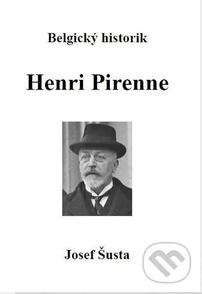 Belgický historik Henri Pirenne - Josef Šusta - kniha z kategorie Životopisy