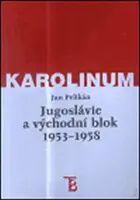 Jugoslávie a východní blok 1953-1958 (poškozená) - Jan Pelikán
