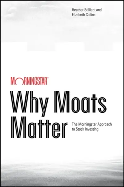 Why Moats Matter - Elizabeth Collins, Heather Brilliant