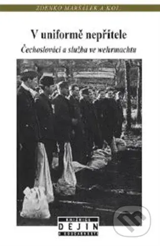 V uniformě nepřítele (Čechoslováci a služba ve wehrmachtu) - kniha z kategorie 20. století