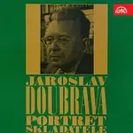 Různí interpreti – Jaroslav Doubrava Portrét skladatele