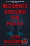 Incidents Around the House - -, Josh Malerman