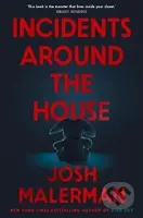 Incidents Around the House - -, Josh Malerman