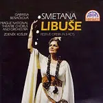 Gabriela Beňačková, Orchestr a Sbor Národního divadla v Praze/ Zdeněk Košler – Smetana: Libuše. Slavnostní opera o 3 dějstvích