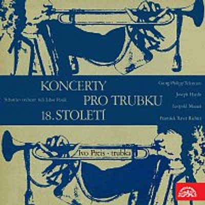 Ivo Preis, Sebastian orchestr, Libor Pešek – Telemann, Haydn, Richter, Mozart,L.: Koncerty pro trubku a orchest (18. století)