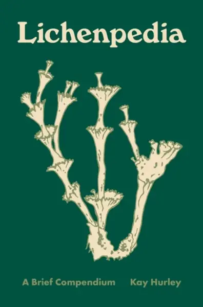 Lichenpedia â€“ A Brief Compendium - Kay Hurley