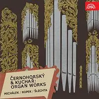 Michálek, Ropek, Šlechta – Černohorský, Kuchař: Skladby pro varhany