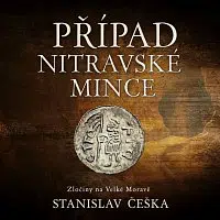 David Kaloč – Češka: Případ nitravské mince. Zločiny na Velké Moravě