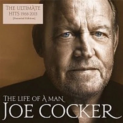 Joe Cocker – The Life Of A Man - The Ultimate Hits 1968 - 2013 (Essential Edition)