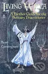 Living Wicca (A Further Guide for the Solitary Practitioner)