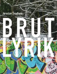 Brutlyrik - Jaroslav Švadlena