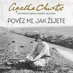 Martina Hudečková – Christie Mallowan: Pověz mi, jak žijete