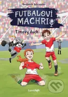 Futbaloví machri: Tímový duch - Benjamin Schreuder - kniha z kategorie Beletrie pro děti