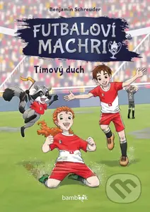 Futbaloví machri: Tímový duch - Benjamin Schreuder - kniha z kategorie Beletrie pro děti