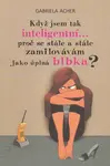 Když jsem tak inteligentní... (poškozená) - Acher Gabriela