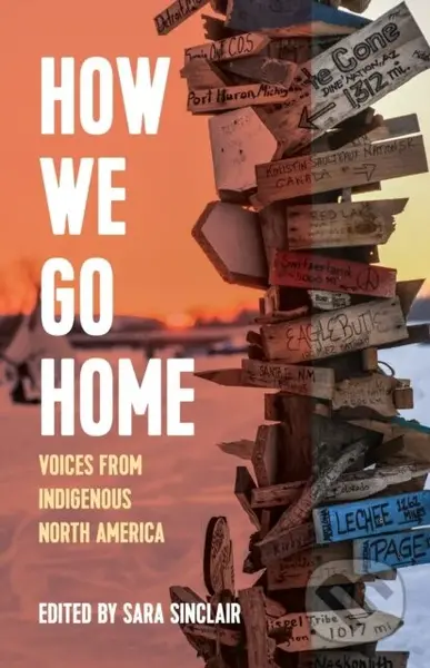How We Go Home (Voices from Indigenous North America) - kniha z kategorie Humanitní a společenské vědy