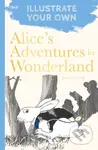 Alice's Adventures in Wonderland (Illustrate Your Own)